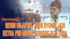 AMIN SYUKRI NAHKODAI PWI ROHUL HINGGA 2024